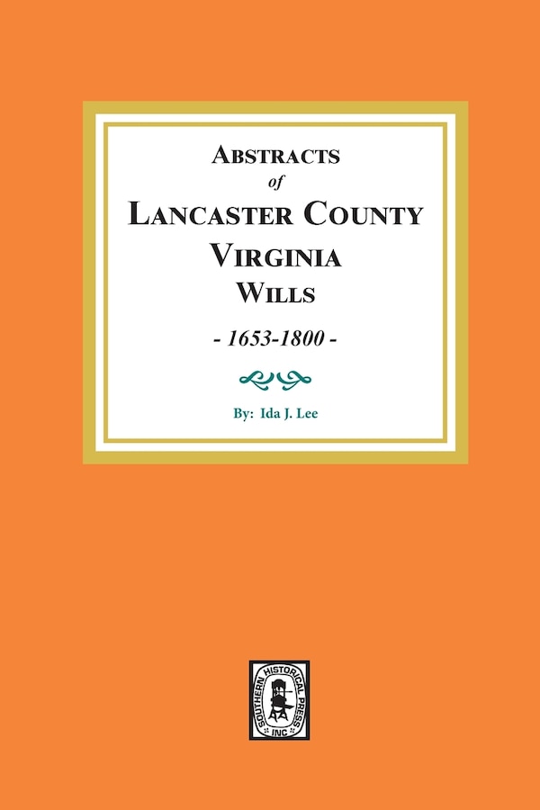 Abstracts of Lancaster County Virginia Wills 1653-1800 by Ida J Lee, Paperback | Indigo Chapters