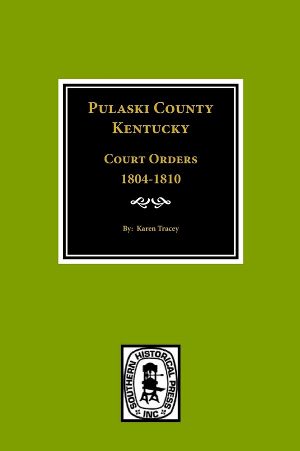 Pulaski County Kentucky Court Orders 1804-1810 by Karen Tracey, Paperback | Indigo Chapters