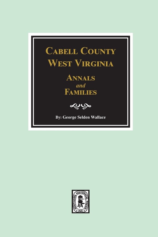 Cabell County West Virginia Annals and Families by George Selden Wallace, Paperback | Indigo Chapters