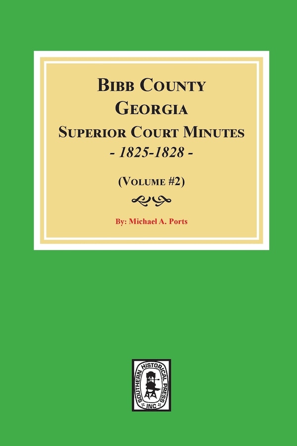 Bibb County Georgia Superior Court Minutes 1825-1828. (Volume #2) by Michael A Ports, Paperback | Indigo Chapters