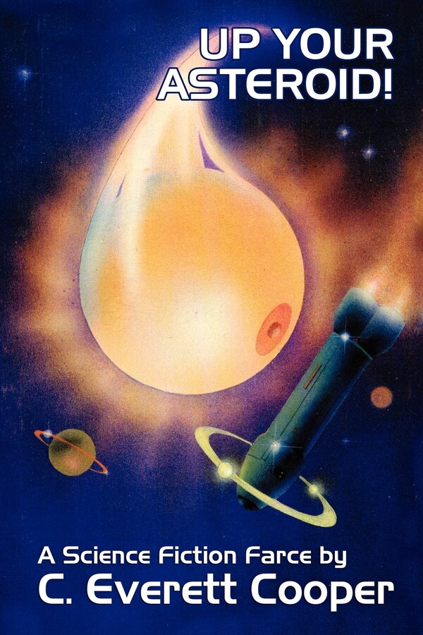 Up Your Asteroid A Science Fiction Farce by C Everett Cooper, Paperback | Indigo Chapters