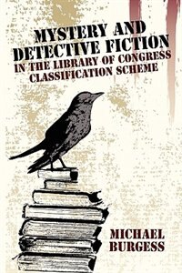 Mystery And Detective Fiction In The Library Of Congress Classification Scheme by Michael Burgess, Paperback | Indigo Chapters