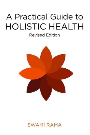 A Practical Guide to Holistic Health by Swami Rama, Paperback | Indigo Chapters