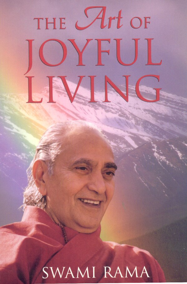 The Art Of Joyful Living by Swami Rama, Paperback | Indigo Chapters