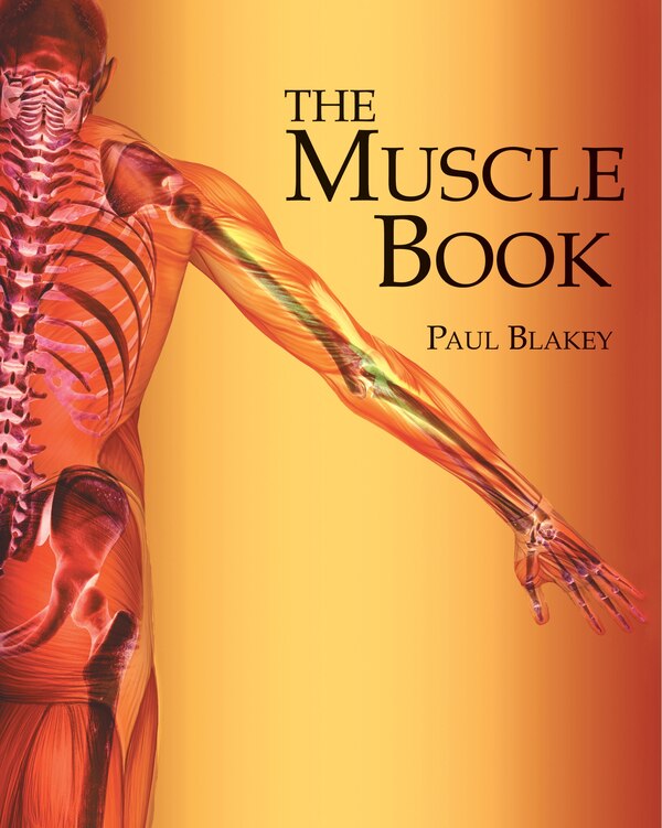 The Muscle Book by Paul Blakey, Spiral Bound | Indigo Chapters