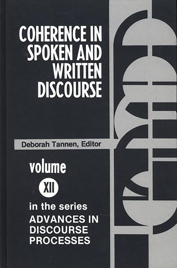 Coherence In Spoken And Written Discourse by Deborah Tannen, Hardcover | Indigo Chapters