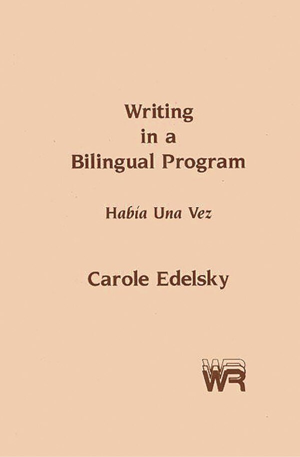 Writing in a Bilingual Program by Carole Edelsky, Hardcover | Indigo Chapters