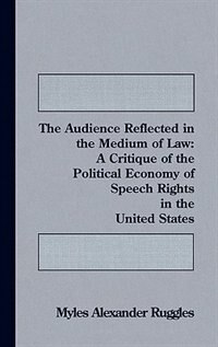 The Audience Reflected in the Medium of Law by Myles Alexander Ruggles, Hardcover | Indigo Chapters