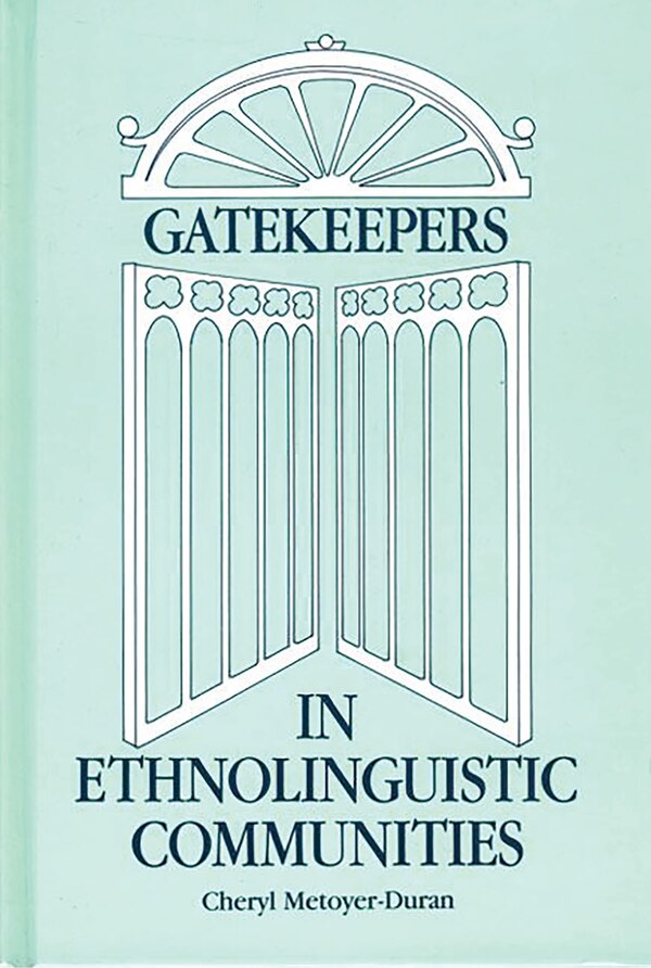 Gatekeepers In Ethnoloinguistic Communities by Cheryl Metoyer, Hardcover | Indigo Chapters