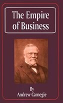 The Empire of Business by Andrew Carnegie, Paperback | Indigo Chapters