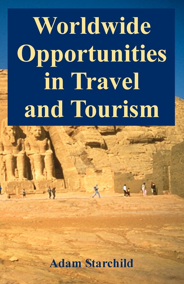 Worldwide Opportunities in Travel and Tourism by Adam Starchild, Paperback | Indigo Chapters
