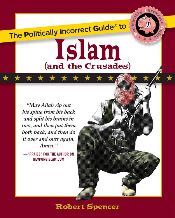 The Politically Incorrect Guide to Islam (And the Crusades) by Robert Spencer, Paperback | Indigo Chapters