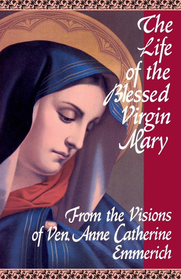 The Life of the Blessed Virgin Mary by Anne Catherine Emmerich, Paperback | Indigo Chapters