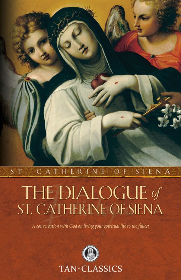 The Dialogue of St. Catherine of Siena by St St Catherine of Siena, Paperback | Indigo Chapters