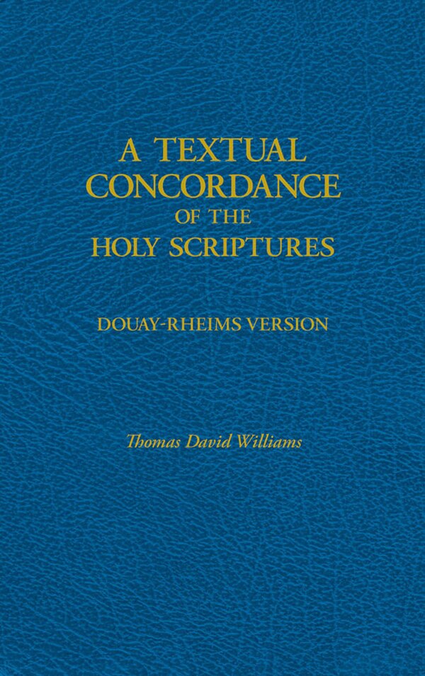 A Textual Concordance of Holy Scripture by Thomas David Williams, Hardcover | Indigo Chapters