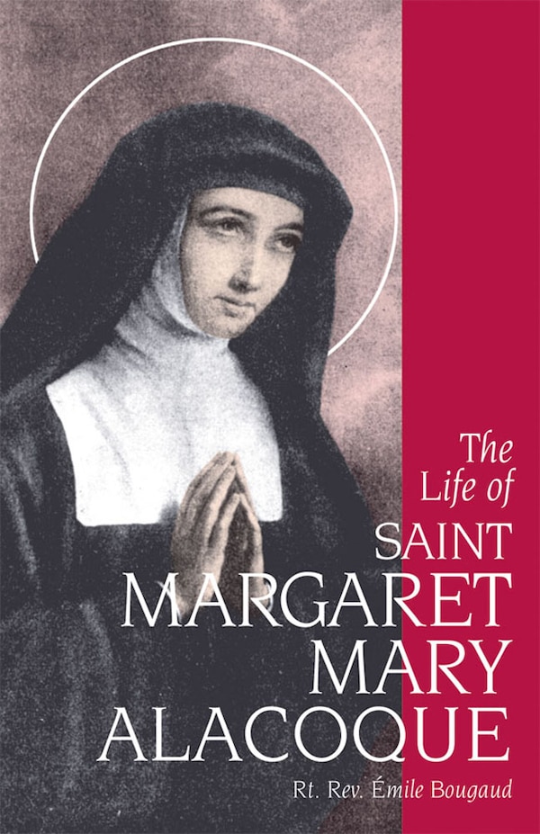 The Life of Saint Margaret Mary Alacoque by Emile Bougaud, Paperback | Indigo Chapters