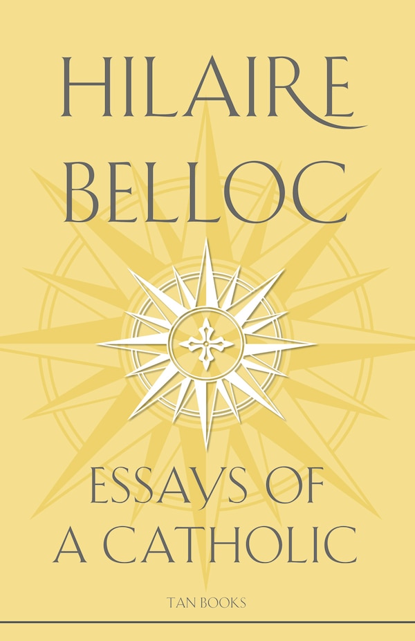 Essays of a Catholic by Hilaire Belloc, Paperback | Indigo Chapters