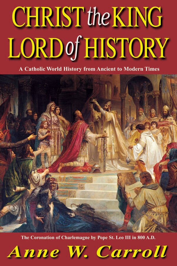 Christ the King Lord of History by Anne W Carroll, Paperback | Indigo Chapters