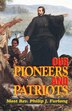 Our Pioneers and Patriots by Philip J Furlong, Paperback | Indigo Chapters
