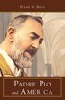 Padre Pio And America by Frank M Rega, Paperback | Indigo Chapters