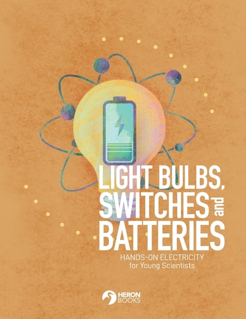 Light Bulbs Switches and Batteries by Heron Books, Paperback | Indigo Chapters