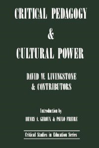 Critical Pedagogy and Cultural Power by David Livingstone, Paperback | Indigo Chapters