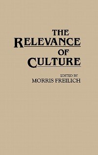 The Relevance Of Culture by Morris Freilich, Hardcover | Indigo Chapters