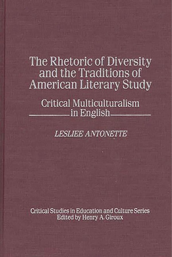 The Rhetoric of Diversity and the Traditions of American Literary Study, Hardcover | Indigo Chapters