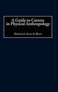 A Guide To Careers In Physical Anthropology by Alan S. Ryan, Hardcover | Indigo Chapters