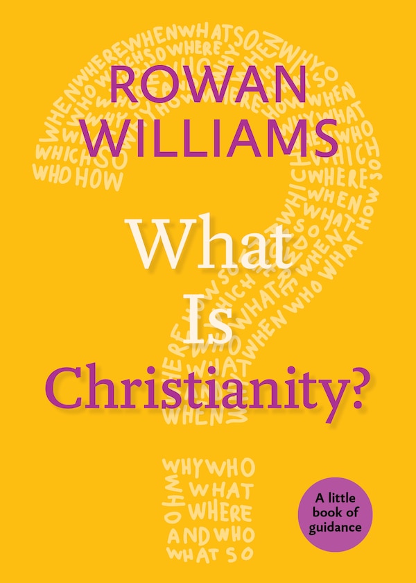 What Is Christianity? by Rowan Williams, Paperback | Indigo Chapters