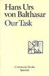 Our Task by Hans Urs von Balthasar, Paperback | Indigo Chapters