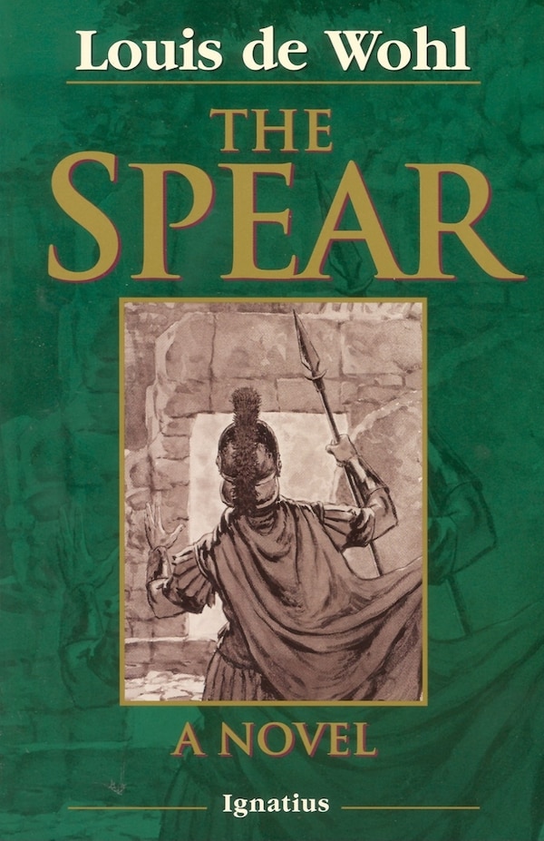 The Spear by Louis De Wohl, Paperback | Indigo Chapters