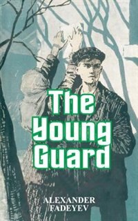 The Young Guard by Alexander Fadeyev, Paperback | Indigo Chapters