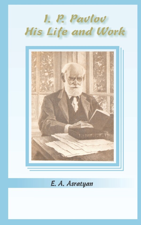 I. P. Pavlov by E A Asratyan, Paperback | Indigo Chapters