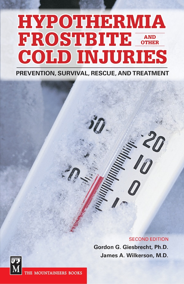 Hypothermia Frostbite and Other Cold Injuries by Gordon Giesbrecht, Paperback | Indigo Chapters