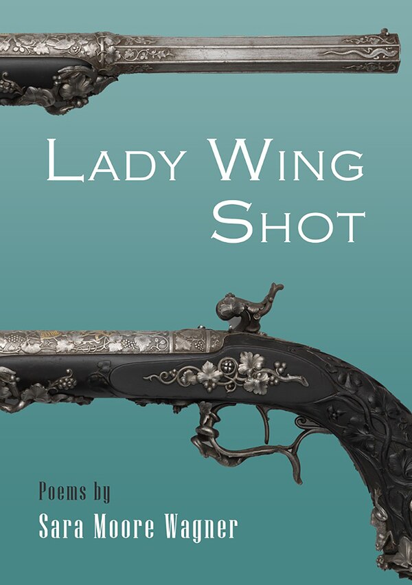 Lady Wing Shot by Sara Moore Wagner, Paperback | Indigo Chapters