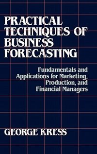 Practical Techniques of Business Forecasting by George Kress, Hardcover | Indigo Chapters