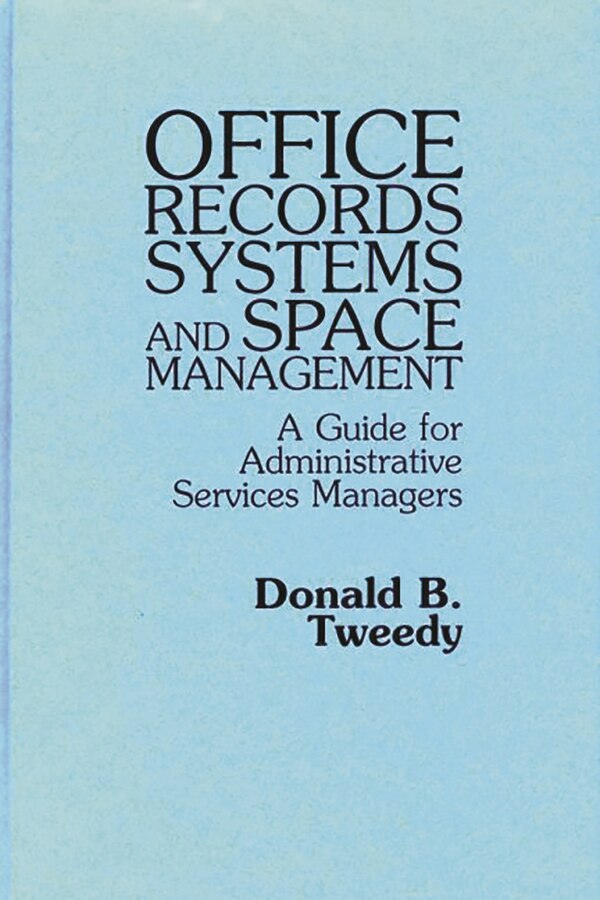 Office Records Systems and Space Management by Donald B. Tweedy, Hardcover | Indigo Chapters