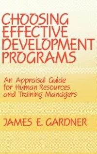 Choosing Effective Development Programs by James E. Gardner, Hardcover | Indigo Chapters