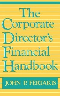 The Corporate Director's Financial Handbook by John P. Fertakis, Hardcover | Indigo Chapters