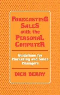 Forecasting Sales with the Personal Computer by Dick Berry, Hardcover | Indigo Chapters