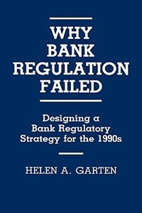 Why Bank Regulation Failed by Helen A. Garten, Hardcover | Indigo Chapters