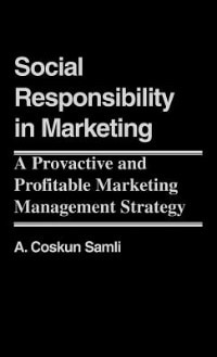 Social Responsibility in Marketing by A. Coskun Samli, Hardcover | Indigo Chapters