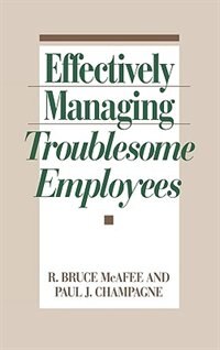 Effectively Managing Troublesome Employees by R. Bruce Mcafee, Hardcover | Indigo Chapters