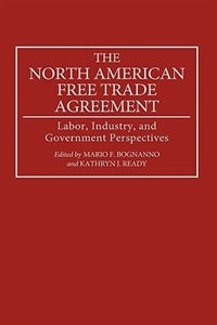 The North American Free Trade Agreement by Mario F. Bognanno, Hardcover | Indigo Chapters