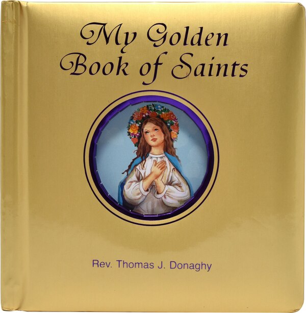 My Golden Book of Saints by Thomas J Donaghy, Board Book | Indigo Chapters