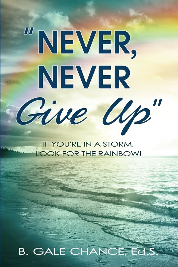 Never Never Give Up by B Gale Chance, Paperback | Indigo Chapters