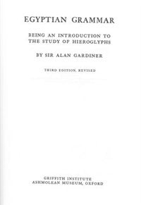 Egyptian Grammar: Being an Introduction to the Study of Hieroglyphs by Alan Gardiner, Hardcover | Indigo Chapters