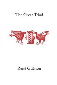 The Great Triad by RENE GUENON, Paperback | Indigo Chapters