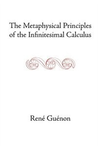 The Metaphysical Principles of the Infinitesimal Calculus by RENE GUENON, Paperback | Indigo Chapters